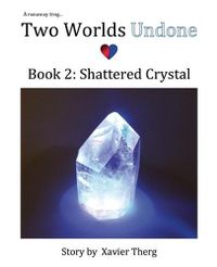 Cover image for Two Worlds Undone, Book 2: Shattered Crystal