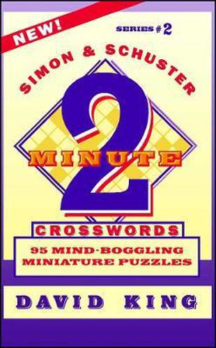 SIMON & SCHUSTER TWO-MINUTE CROSSWORDS Vol. 2: 95 MIND-BOGGLING MINIATURE PUZZLES