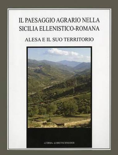 Cover image for Il Paesaggio Agrario Nella Sicilia Ellenistico-Romana: Alesa E Il Suo Territorio