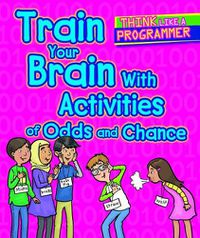 Cover image for Train Your Brain with Activities of Odds and Chance