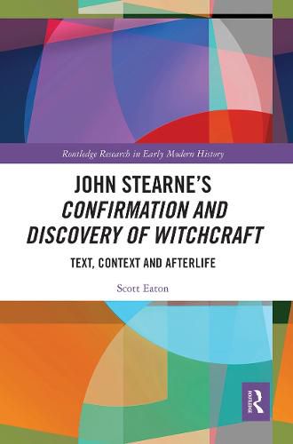 John Stearne's Confirmation and Discovery of Witchcraft: Text, Context and Afterlife