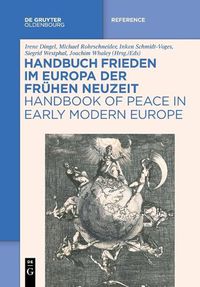 Cover image for Handbuch Frieden Im Europa Der Fruehen Neuzeit / Handbook of Peace in Early Modern Europe