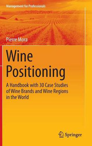 Cover image for Wine Positioning: A Handbook with 30 Case Studies of Wine Brands and Wine Regions in the World