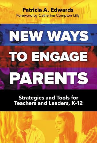 New Ways to Engage Parents: Strategies and Tools for Teachers and Leaders, K-12