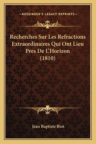 Recherches Sur Les Refractions Extraordinaires Qui Ont Lieu Pres de L'Horizon (1810)