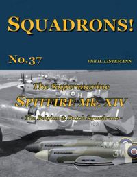 Cover image for The Supermarine Spitfire Mk XIV: The Belgian and Dutch Squadrons