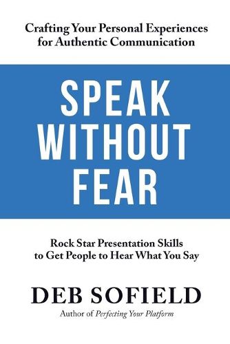 Cover image for Speak Without Fear: Rock Star Presentation Skills to Get People to Hear What You Say