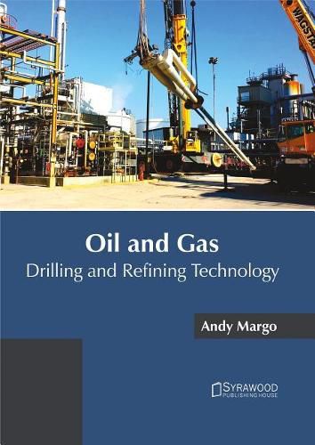Cover image for Oil and Gas: Drilling and Refining Technology