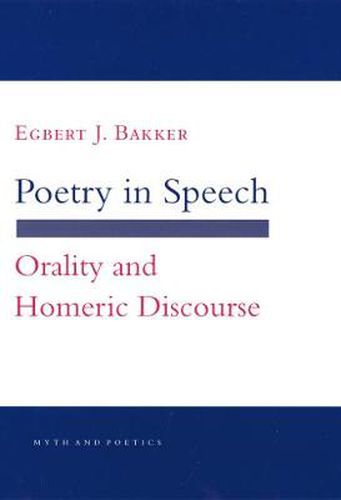 Cover image for Poetry in Speech: Orality and Homeric Discourse