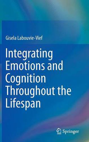Cover image for Integrating Emotions and Cognition Throughout the Lifespan