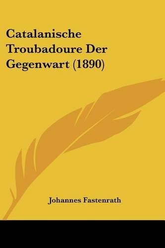 Catalanische Troubadoure Der Gegenwart (1890)