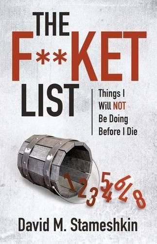 Cover image for The F**ket List: Things I Will NOT Be Doing Before I Die