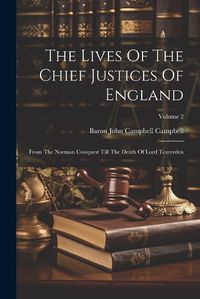 Cover image for The Lives Of The Chief Justices Of England