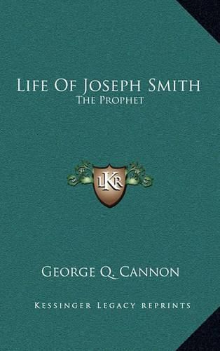 Life of Joseph Smith: The Prophet