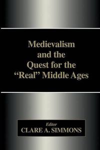 Cover image for Medievalism and the Quest for the  Real  Middle Ages