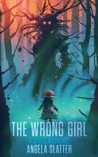 Cover image for The Wrong Girl & Other Warnings