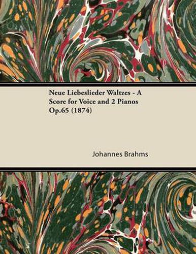 Cover image for Neue Liebeslieder Waltzes - A Score for Voice and 2 Pianos Op.65 (1874)