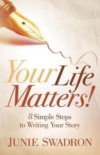 Cover image for Your Life Matters: 8 Simple Steps to Writing Your Story