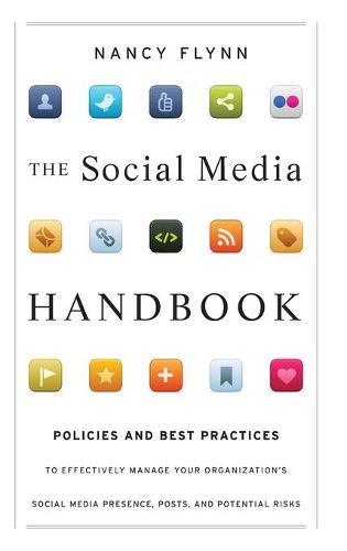 Cover image for The Social Media Handbook: Rules, Policies, and Best Practices to Successfully Manage Your Organization's Social Media Presence, Posts, and Potential