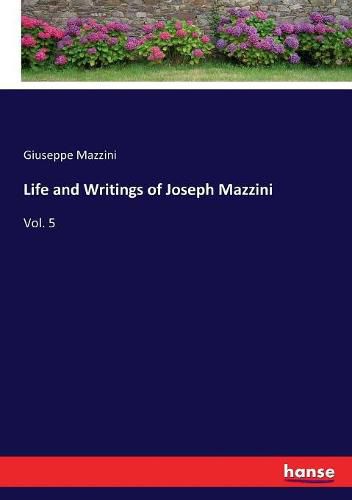 Life and Writings of Joseph Mazzini: Vol. 5