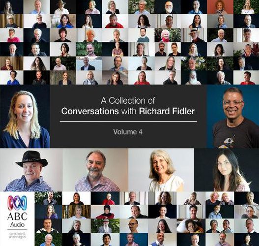 A Collection Of Conversations With Richard Fidler Volume 4