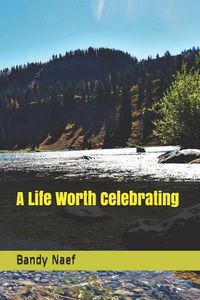 Cover image for A Life Worth Celebrating