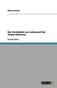 Cover image for Das Verstandnis Von Lebenswelt Bei Jurgen Habermas