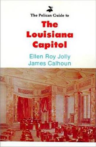 Cover image for Pelican Guide to the Louisiana Capitol, The