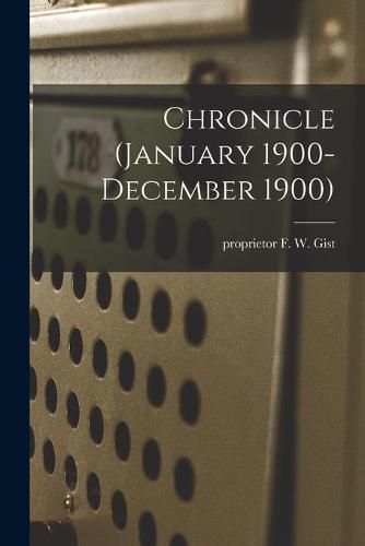 Cover image for Chronicle (January 1900- December 1900)