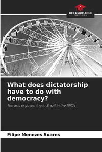 Cover image for What does dictatorship have to do with democracy?