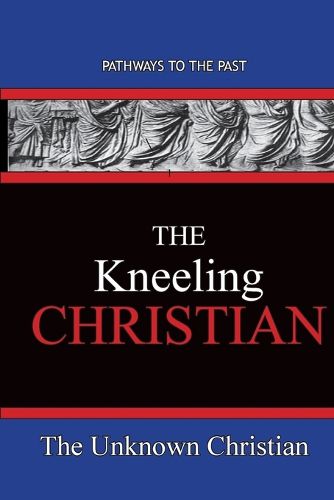 Cover image for The Kneeling Christian: Pathways To The Past