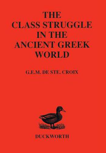 Class Struggle in the Ancient Greek World: From the Archaic Age to the Arab Conquests