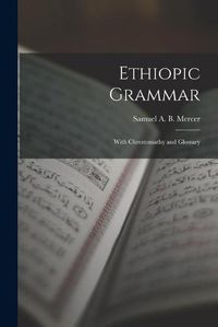 Cover image for Ethiopic Grammar: With Chrestomathy and Glossary