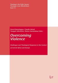 Cover image for Overcoming Violence: Challenges and Theological Responses in the Context of Central Africa and Europe