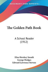 Cover image for The Golden Path Book: A School Reader (1912)