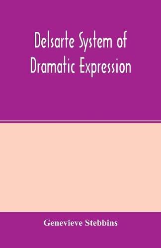 Cover image for Delsarte system of dramatic expression