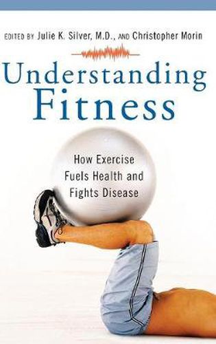 Cover image for Understanding Fitness: How Exercise Fuels Health and Fights Disease