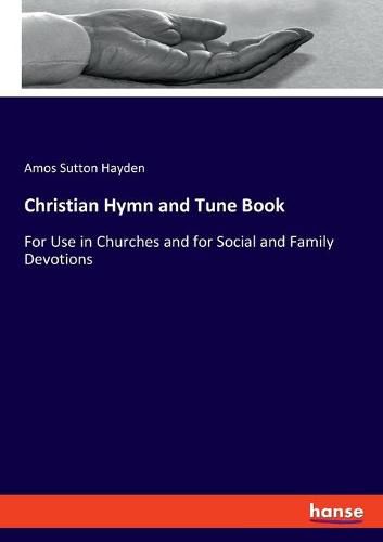 Christian Hymn and Tune Book: For Use in Churches and for Social and Family Devotions