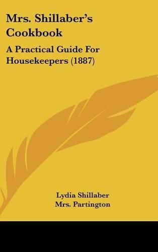 Cover image for Mrs. Shillaber's Cookbook: A Practical Guide for Housekeepers (1887)