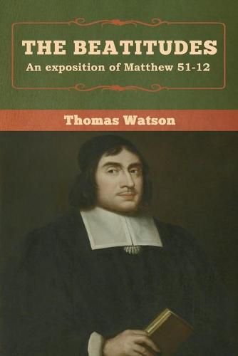 Cover image for The Beatitudes: An exposition of Matthew 51-12