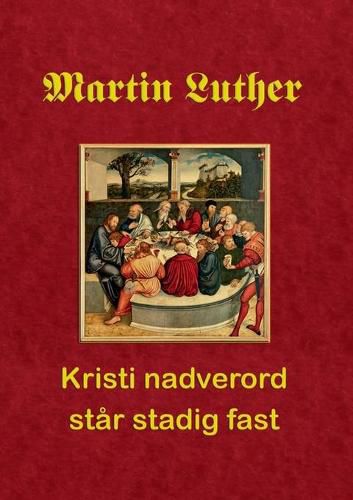 Martin Luther. Kristi nadverord star stadig fast