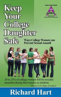 Cover image for Keep Your College Daughter Safe: Ways College Women Can Prevent Sexual Assault