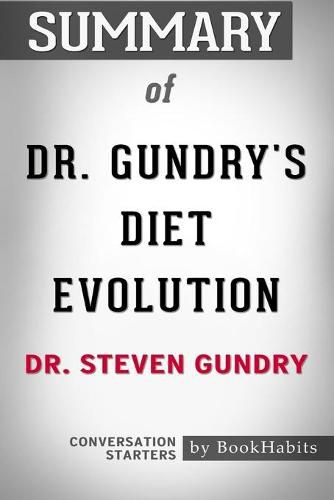 Summary of Dr. Gundry's Diet Evolution by Dr. Steven R. Gundry - Conversation Starters