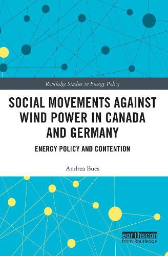 Social Movements against Wind Power in Canada and Germany: Energy Policy and Contention