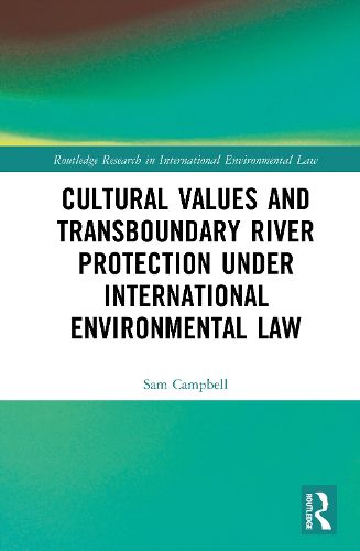 Cover image for Cultural Values and Transboundary River Protection under International Environmental Law