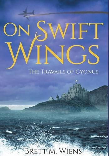 Cover image for On Swift Wings: The Travails of Cygnus