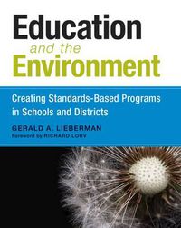 Cover image for Education and the Environment: Creating Standards-Based Programs in Schools and Districts