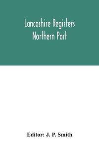 Cover image for Lancashire registers: northern part