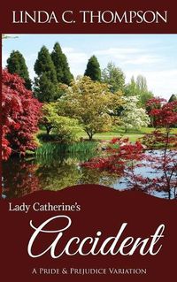 Cover image for Lady Catherine's Accident: A Pride and Prejudice Variation