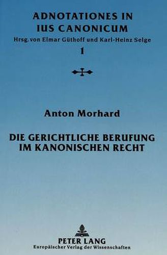 Cover image for Die gerichtliche Berufung im kanonischen Recht: Eine Analyse des klassischen  remedium iuris